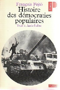 Histoire des démocraties populaires Tome II : Après Staline - François Fejto