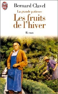 La grande patience Tome IV : Les fruits de l'hiver - Bernard Clavel