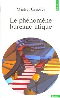 Le phénomène bureaucratique - Michel Crozier