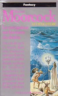 Le cycle d'Elric Tome III : Le navigateur sur les mers du destin - Michael Moorcock