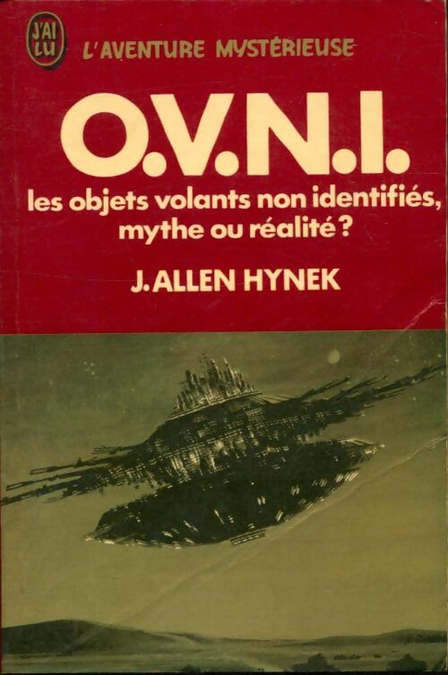 Les Objets Volants Non Identifiés : Mythe ou réalité ? - Joseph Allen Hynek