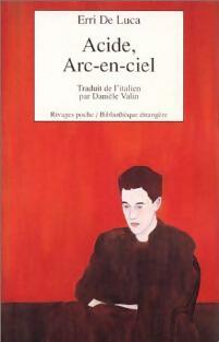 Acide, arc-en-ciel - Erri De Luca