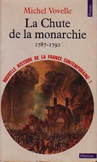 Nouvelle histoire de la France contemporaine Tome I : La chute de la monarchie (1787-1792) - Michel Vovelle