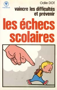 Prévenir les échecs scolaires - Odile Dot