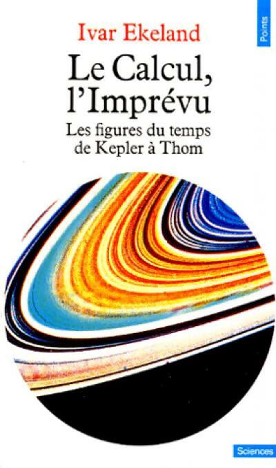Le calcul, l'imprévu - Ivar Ekeland