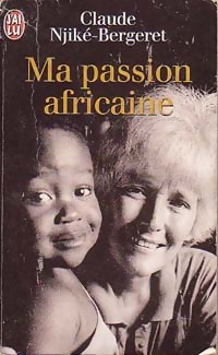 Ma passion africaine - Claude Njiké-Bergeret