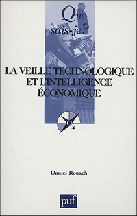 La veille technologique et l'intelligence économique - Daniel Rouach