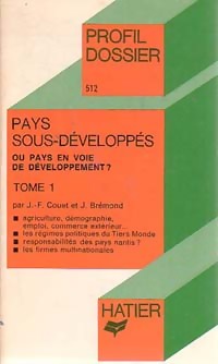 Pays sous-développés ou pays en voie de développement Tome I : Voir, comprendre, analyser - Janine Brémond