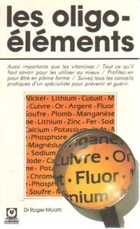 Les oligo-éléments - Dr Roger Moatti