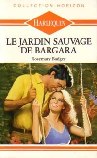 Le jardin sauvage de Bargara - Rosemary Badger