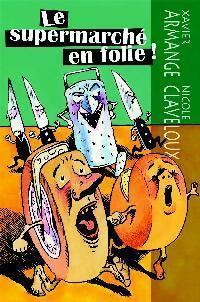 Le supermarché en folie ! - Xavier Armange