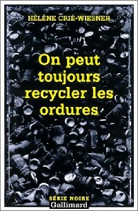 On peut toujours recycler les ordures - Hélène Crié-Wiesner