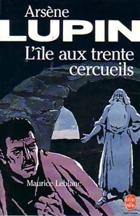 L'île aux trente cercueils Tome I - Maurice Leblanc