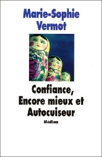 Confiance, encore mieux et Autocuiseur - Marie-Sophie Vermot