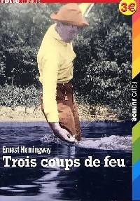 Trois coups de feu / Le dernier beau coin du pays - Ernest Hemingway