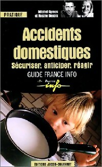 Accidents domestiques. Sécuriser, anticiper, réagir - Michel Cymes