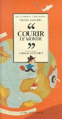 Courir le monde - Michel Boucher