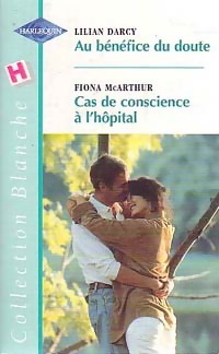 Au bénéfice du doute / Cas de conscience à l'hôpital - Lilian Darcy