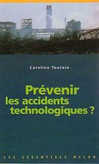 Prévenir les accidents technologiques - Caroline Toutain