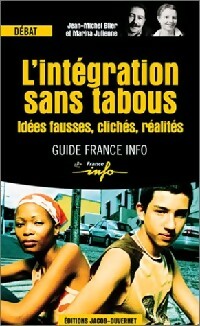 L'intégration sans tabou. Idées fausses, clichés, réalités - Jean-Michel Blier