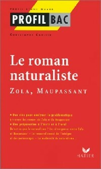 Le roman naturaliste : Zola, Maupassant. Problématiques essentielles - Inconnu