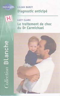 Diagnostic anticipé / Le traitement de choc du Dr Carmichael - Lilian Darcy
