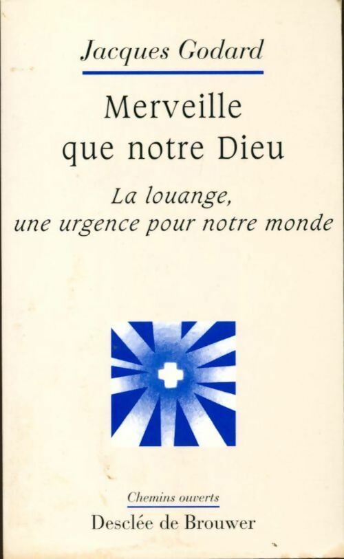 Merveille que notre Dieu - Jacques Godard