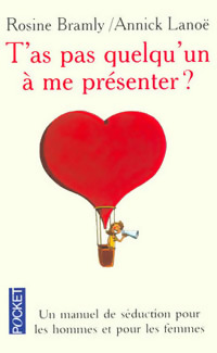 T'as pas quelqu'un à me présenter ? - Rosine Bramly