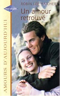 Un amour retrouvé - Robin Lee Hatcher