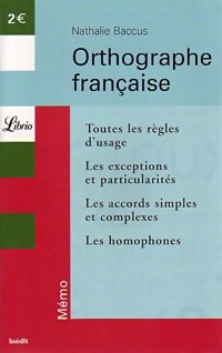 Orthographe française. Toutes les règles d'usage, les exceptions, les particularités... - Nathalie Baccus