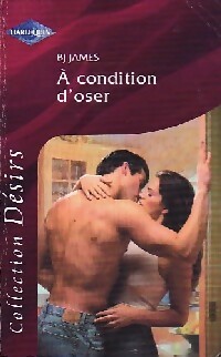 A condition d'oser - B.J. James