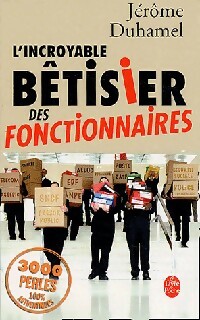 L'incroyable bêtiser des fonctionnaires - Jérôme Duhamel