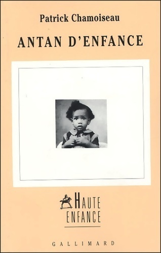 Antan d'enfance - Patrick Chamoiseau