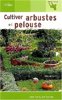Cultiver arbustes et pelouses - Michel Caron