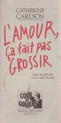 L'amour, ça fait pas grossir - Catherine Carlson
