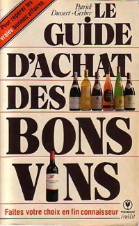 Le guide d'achat des bons vins - Patrick Dussert-Gerber