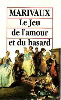Le jeu de l'amour et du hasard - Marivaux