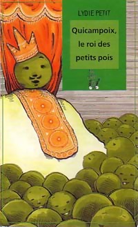 Quicampoix, le roi des petits pois - Lydie Petit