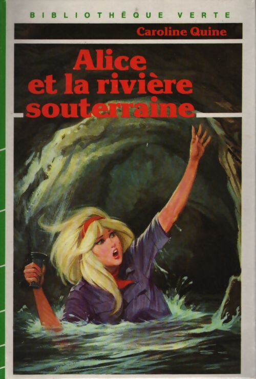 Alice et la rivière souterraine - Caroline Quine