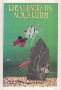 Réaliser un aquarium - Chistiane Sacase