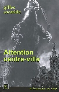 Attention centre-ville - Gilles Ascaride