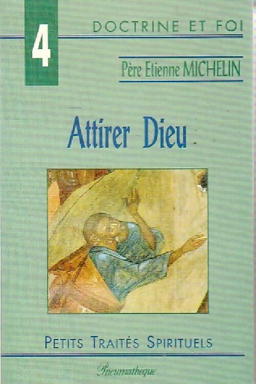 Attirer Dieu - Père Etienne Michelin