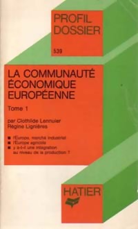 La communauté économique européenne Tome I - Régine Lignières