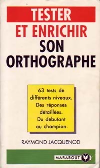 Tester et enrichir son orthographe - Raymond Jacquenod