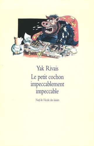 Le petit cochon impeccablement impeccable - Yak Rivais