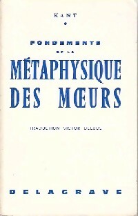 Fondements de la métaphysique des moeurs - Emmanuel Kant
