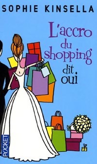 L'accro du shopping dit oui - Sophie Kinsella