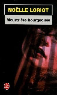Meurtrière bourgeoise - Noëlle Loriot