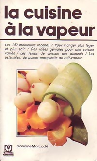 La cuisine à la vapeur - Blandine Marcadé