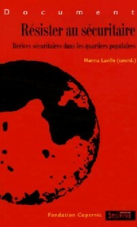 Résister au sécuritaire. Dérives sécuritaires dans les quartiers populaires - Hanna Laville